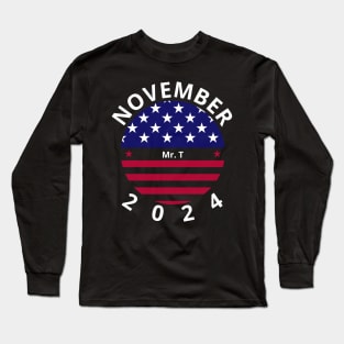 Mr. T- Trump November 2024 Long Sleeve T-Shirt